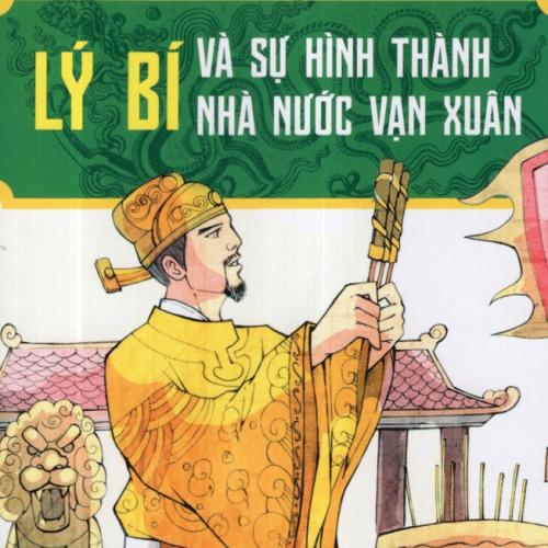 (Khám phá lịch sử) Lý Bí lập nước Vạn Xuân